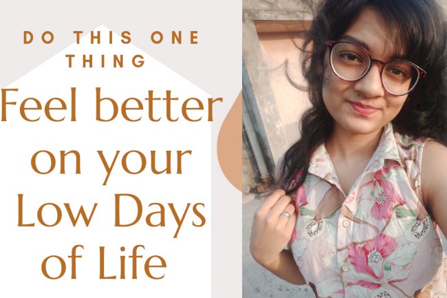 How to deal with Ups-and-Downs of Daily Life and Feel good about yourself!