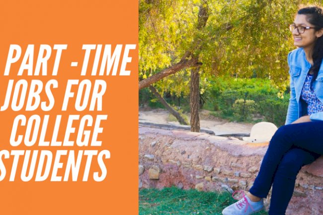 PART-TIME JOBS FOR COLLEGE STUDENTS TO MAKE MONEY